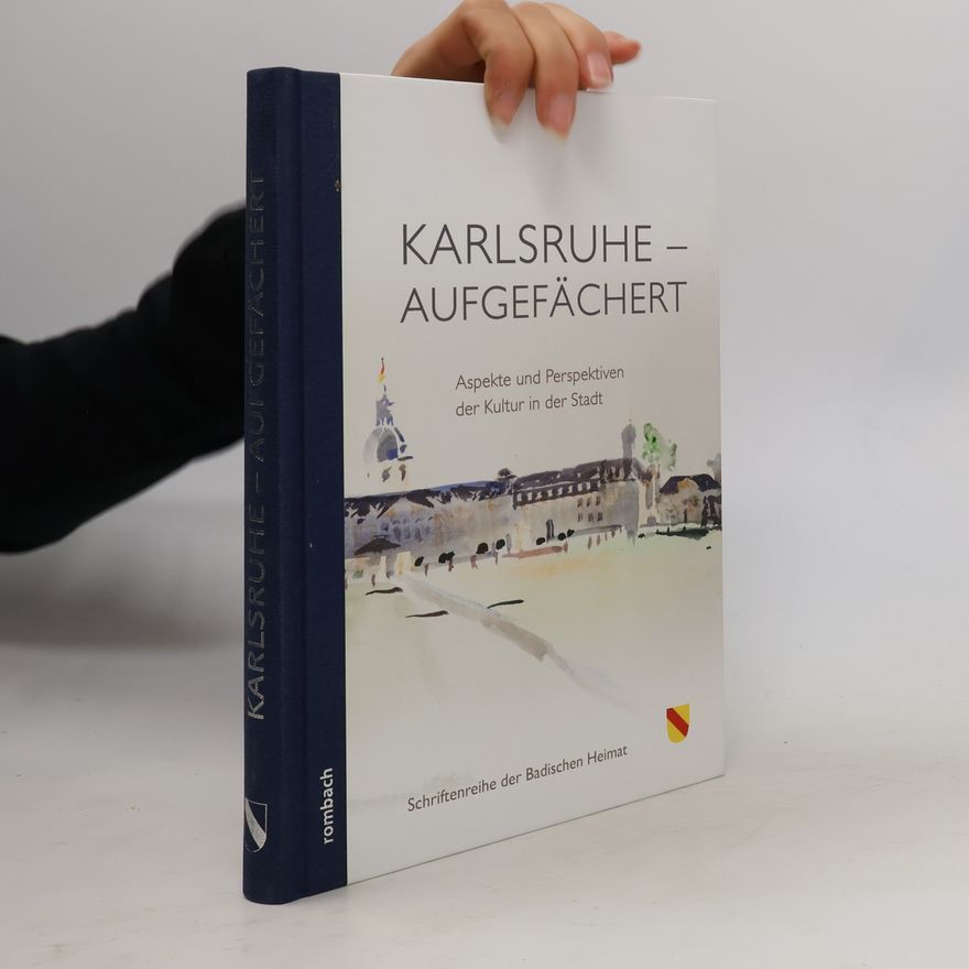 Werner Heinrich Hauss Schriftenreihe der Badischen Heimat: Karlsruhe - aufgefächert