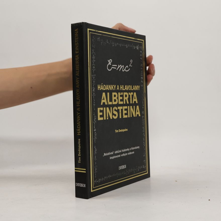 Tim Dedopulos Hádanky a hlavolamy Alberta Einsteina : "relativně" obtížné hádanky a hlavolamy inspirované velkým vědcem