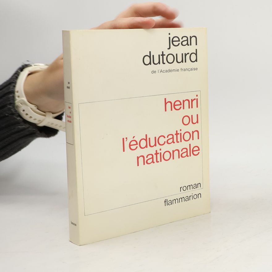 Jean Dutourd Henri ou l'éducation nationale