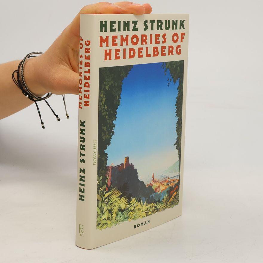 Heinz Strunk Memories of Heidelberg: Roman | "Vielleicht schreibt Heinz Strunk auch einfach die realistischsten Liebesgeschichten der deutschen Literatur." SPIEGEL