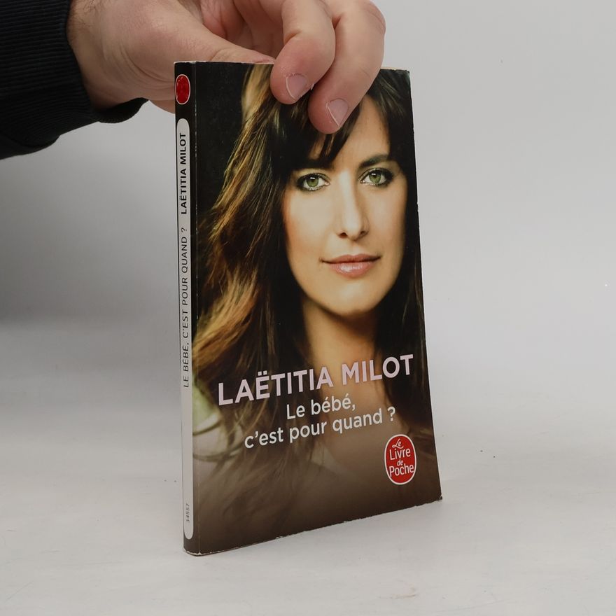Laëtitia Milot Le Livre de Poche: Le bébé, c'est pour quand ?