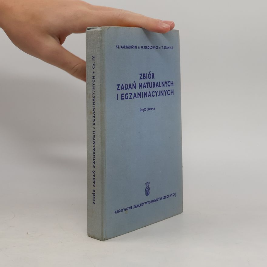 Tadeusz Stanisz Zbiór zadań maturalnych i egzaminacyjnych