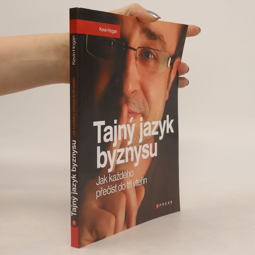 Kevin Hogan Tajný jazyk byznysu : jak každého přečíst do tří vteřin