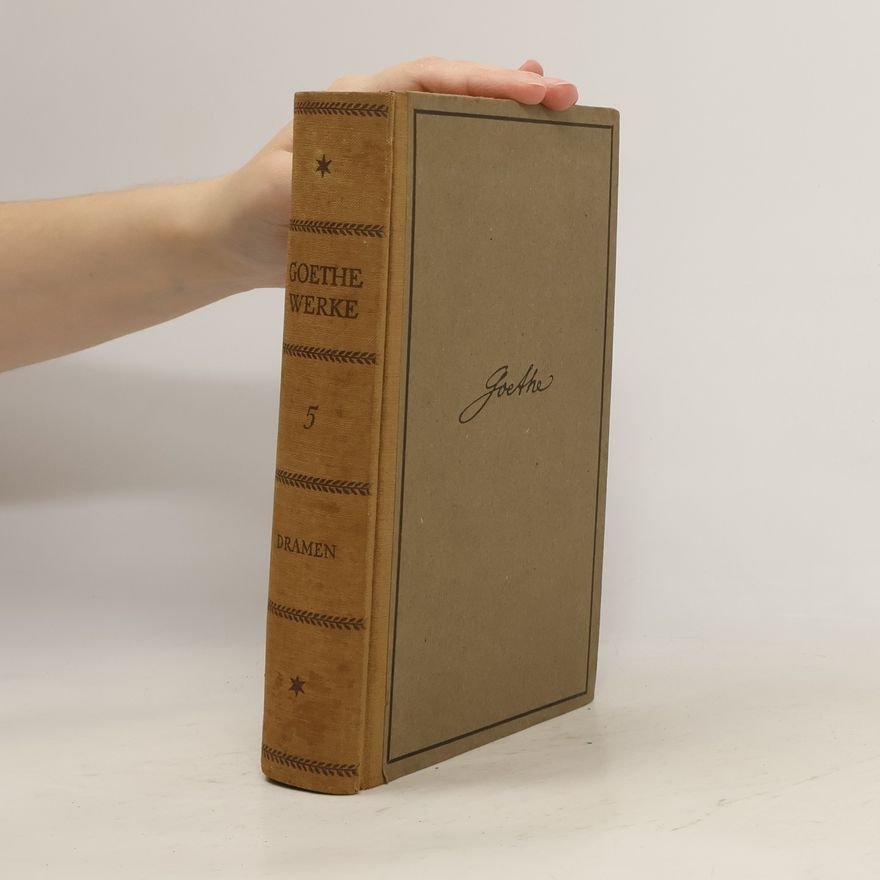 Johann Wolfgang von Goethe Goethes Werke 5. Dramen
