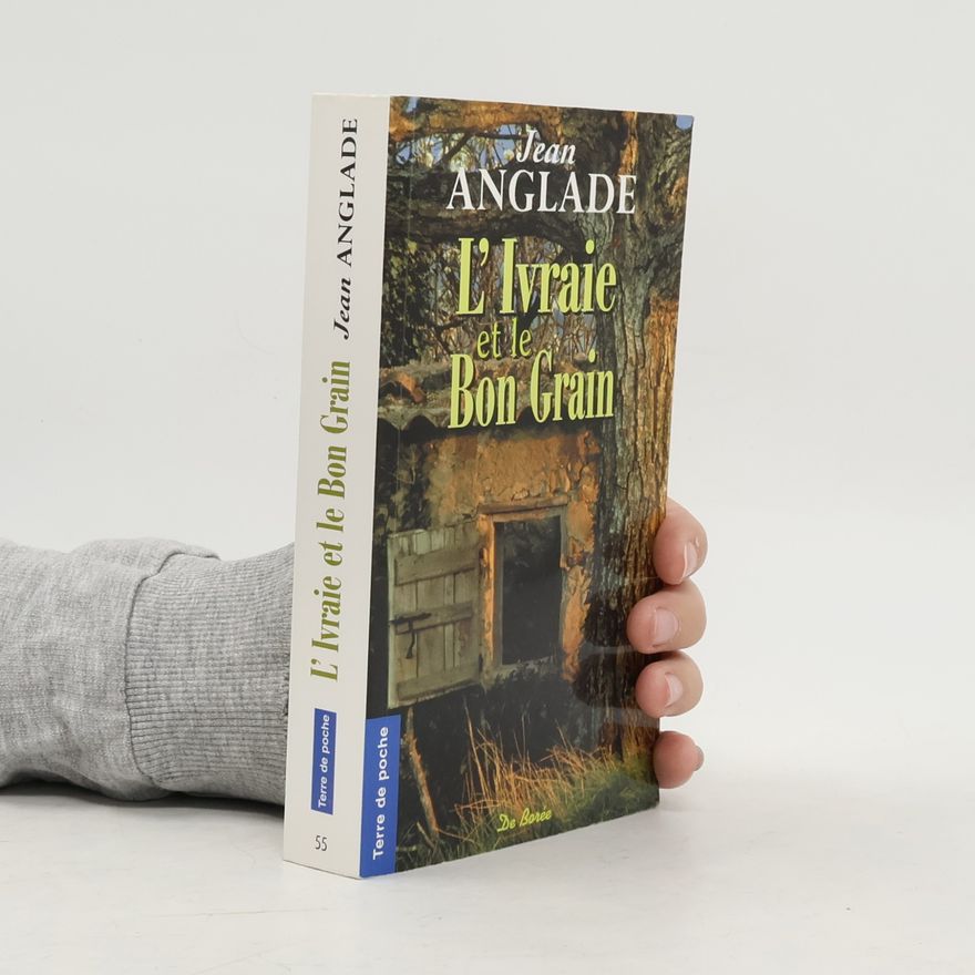 Jean Anglade L'Ivraie et le Bon Grain
