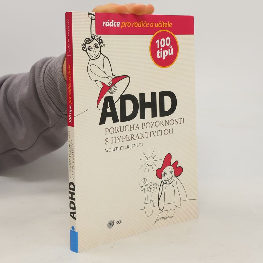 Wolfdieter Jenett ADHD - 100 tipů pro rodiče a učitele