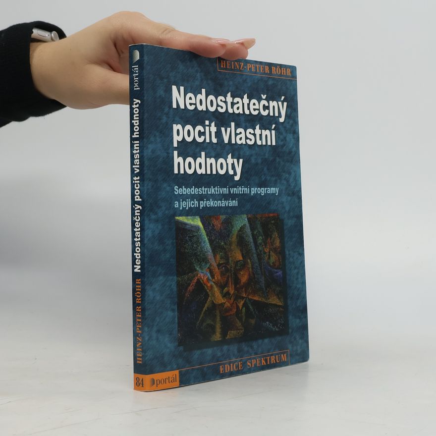 Heinz-Peter Röhr Nedostatečný pocit vlastní hodnoty. Sebedestruktivní vnitřní programy a jejich překonávání