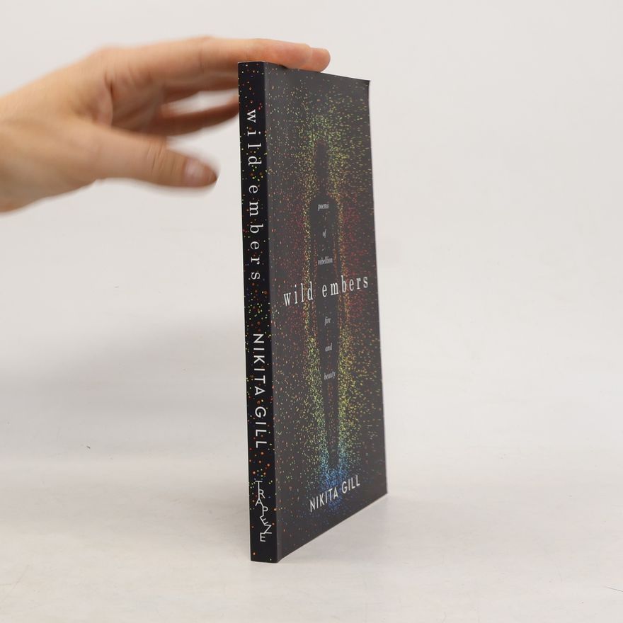 Nikita Gill Wild Embers : Poems of rebellion, fire and beauty