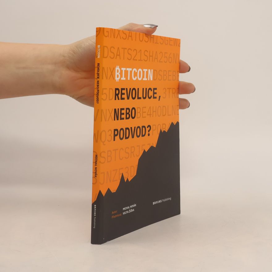 Michal Novák Bitcoin: Revoluce, nebo podvod?