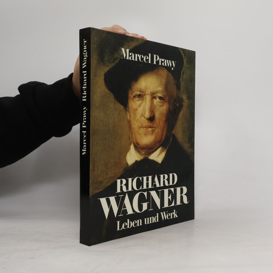 Marcel Prawy Richard Wagner. Leben und Werk