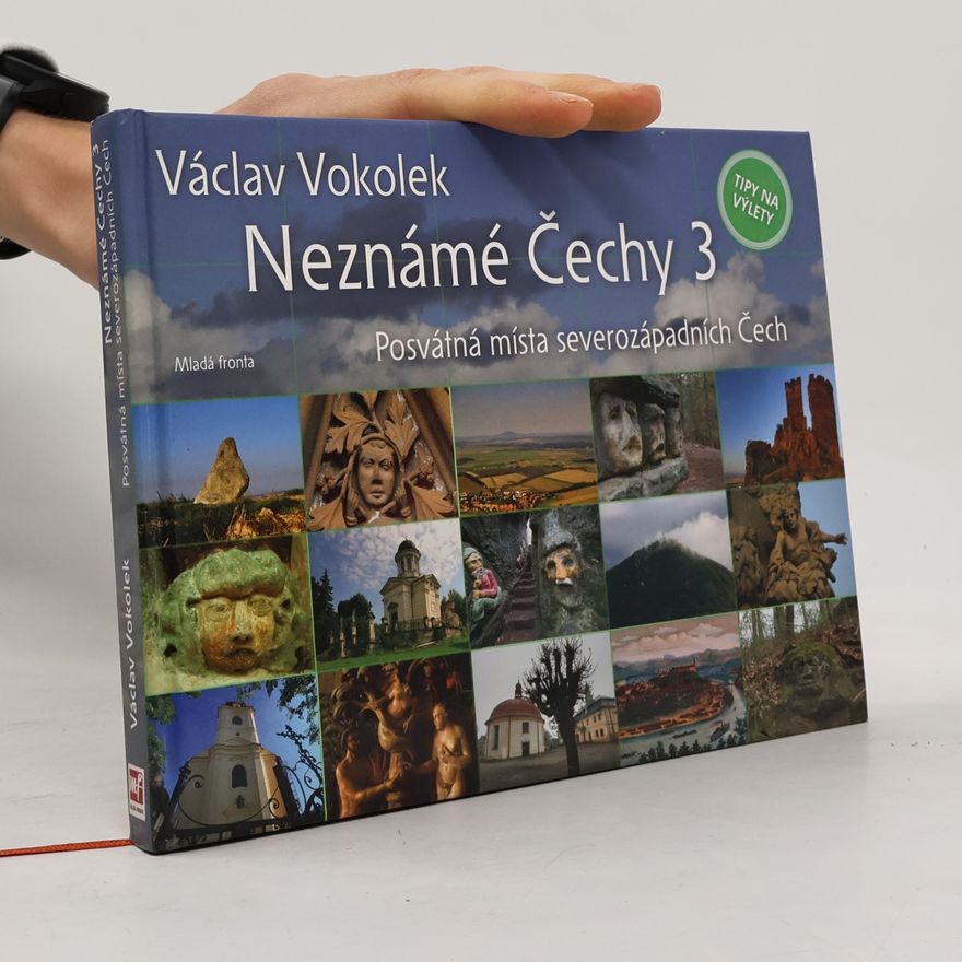 Dagmar Vokolková Neznámé Čechy 3. Posvátná místa severozápadních Čech