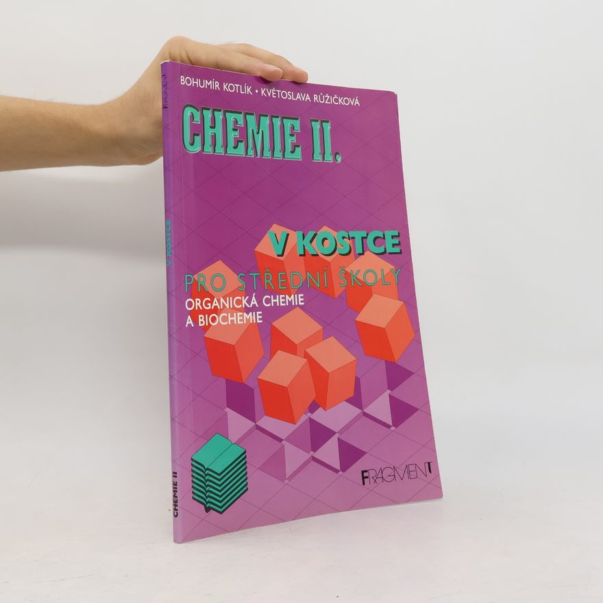 Bohumír Kotlík Chemie v kostce II. Organická chemie a biochemie