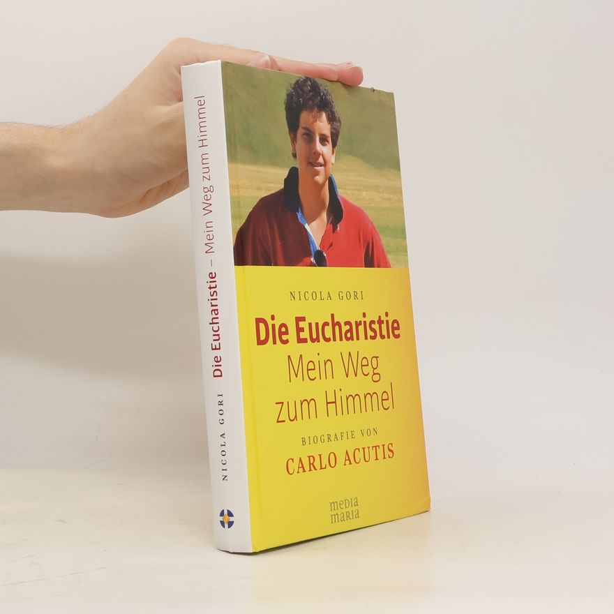 Nicola Gori Die Eucharistie: Mein Weg zum Himmel