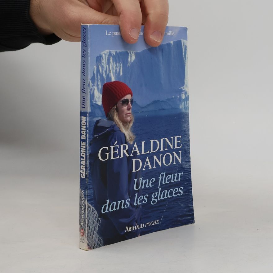Géraldine Danon Arthaud Poche: Une fleur dans les glaces