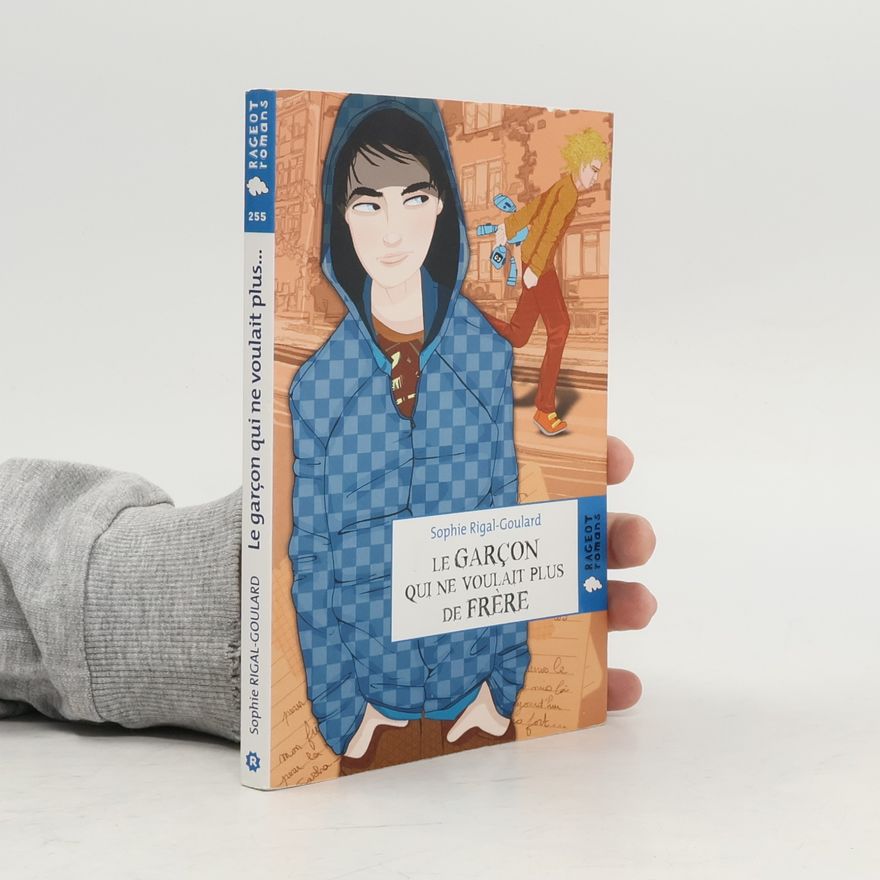 Sophie Rigal-Goulard Rageot romans - 255: Le garçon qui ne voulait plus de frère