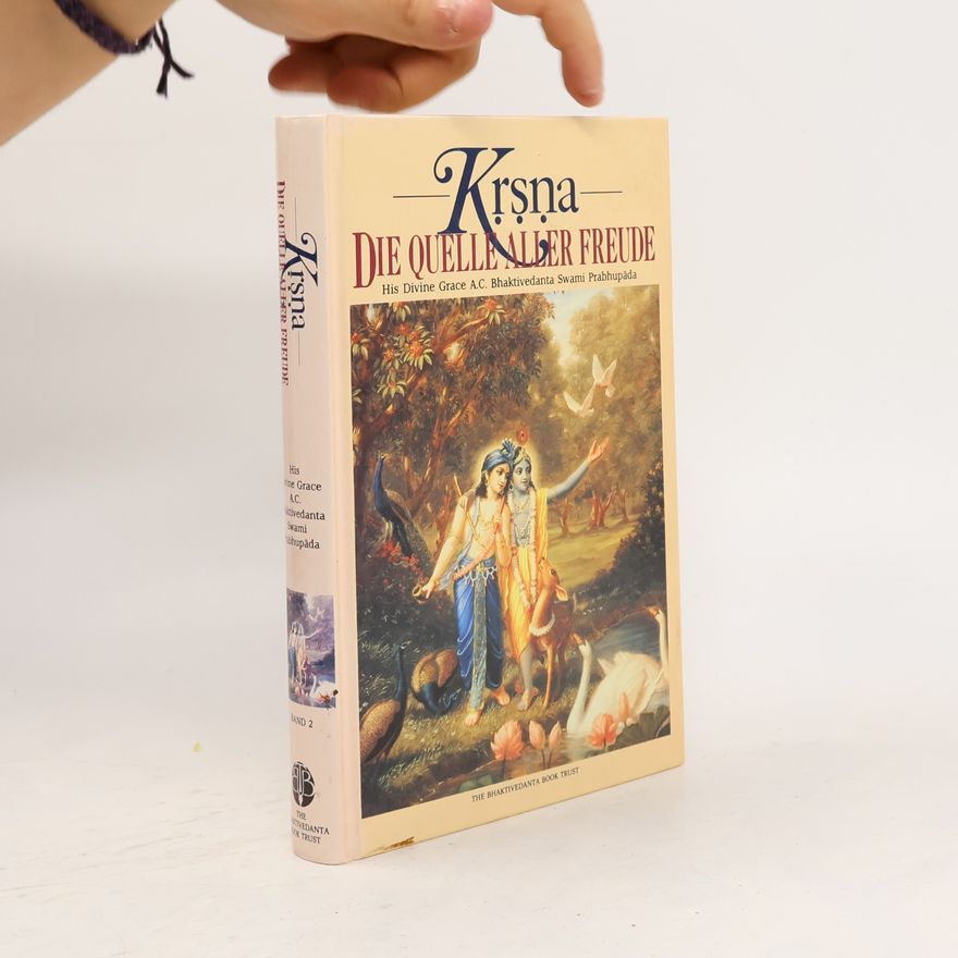 Šrí Šrímad A. Č. Bhaktivédanta Swami Prabhupáda Krsna. Die quelle aller Freude 2