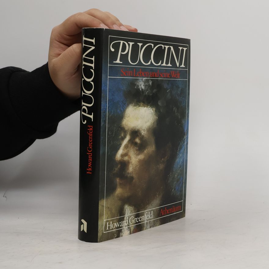 Howard Greenfeld Puccini. Sein Leben und seine Welt