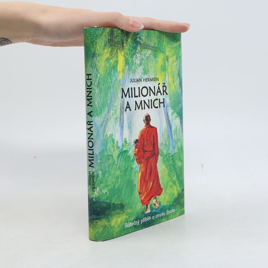 Julian Hermsen Milionář a mnich. Skutečný příběh o smyslu života