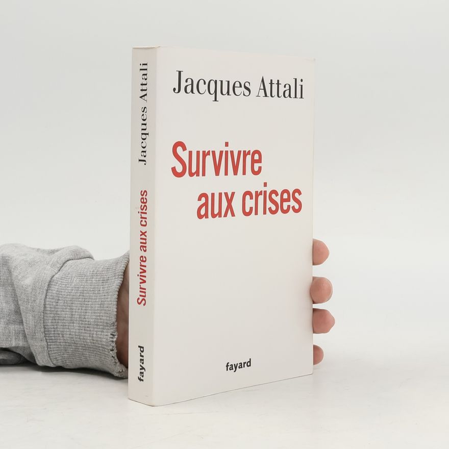 Jacques Attali Survivre aux crises