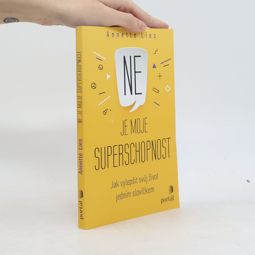 Annette Lies Ne je moje superschopnost : jak vylepšit svůj život jedním slovíčkem