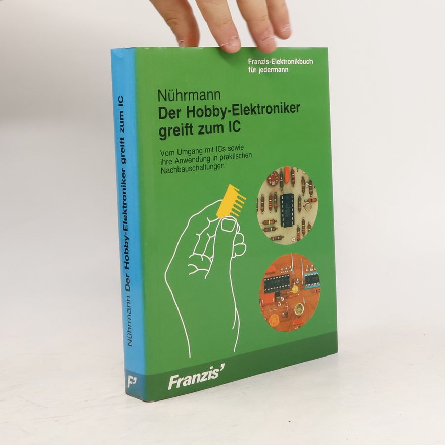 Dieter Nührmann Der Hobby-Elektroniker greift zum IC