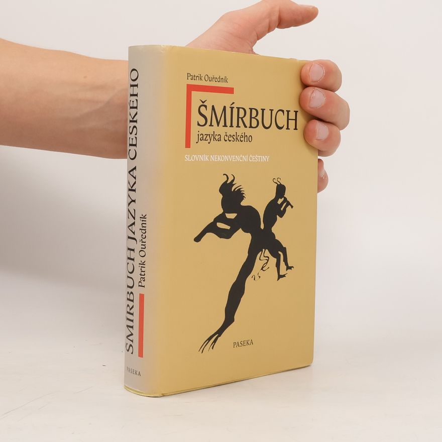 Patrik Ouředník Šmírbuch jazyka českého: Slovník nekonvenční češtiny 1945-1989