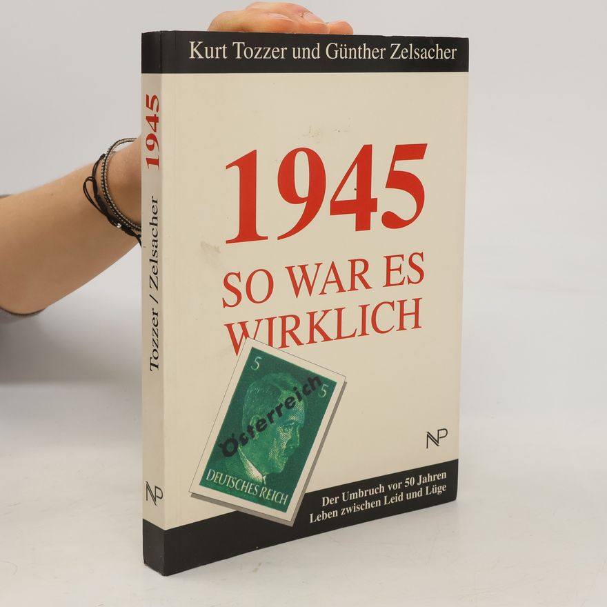 Kurt Tozzer 1945 - so war es wirklich