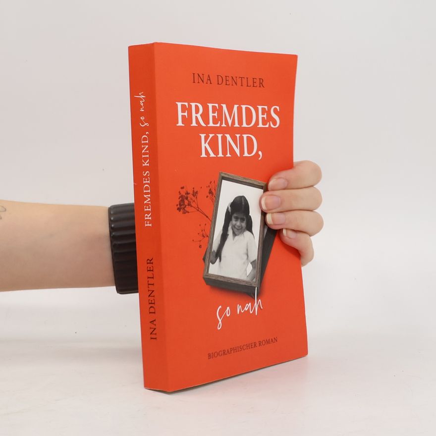 Ina Dentler Fremdes Kind, so nah