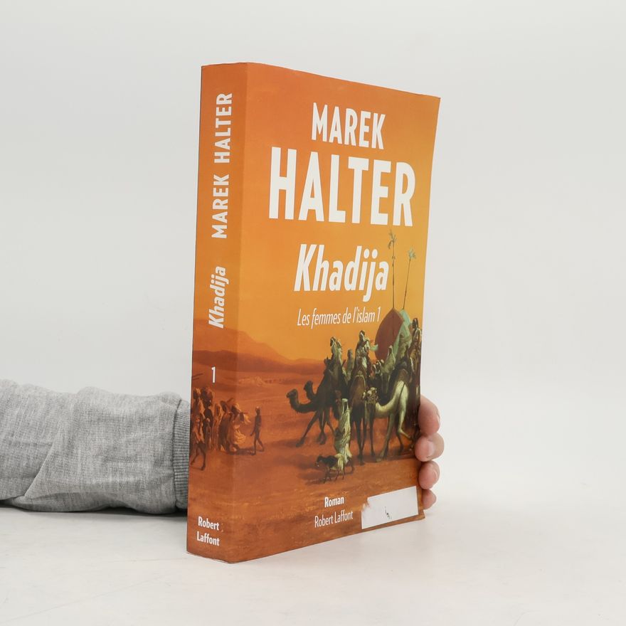 Marek Halter Les femmes de l'islam - 1: Khadija