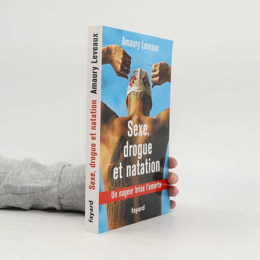 Amaury Leveaux Sexe, drogue et natation