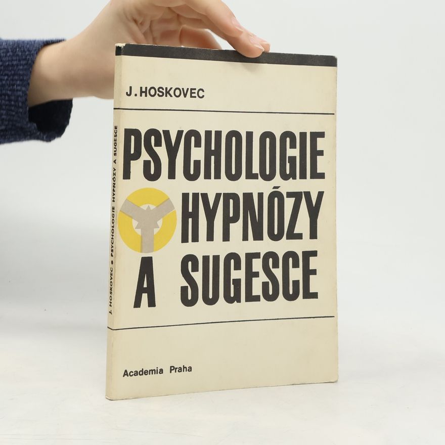 Jiří Hoskovec Psychologie hypnózy a sugesce
