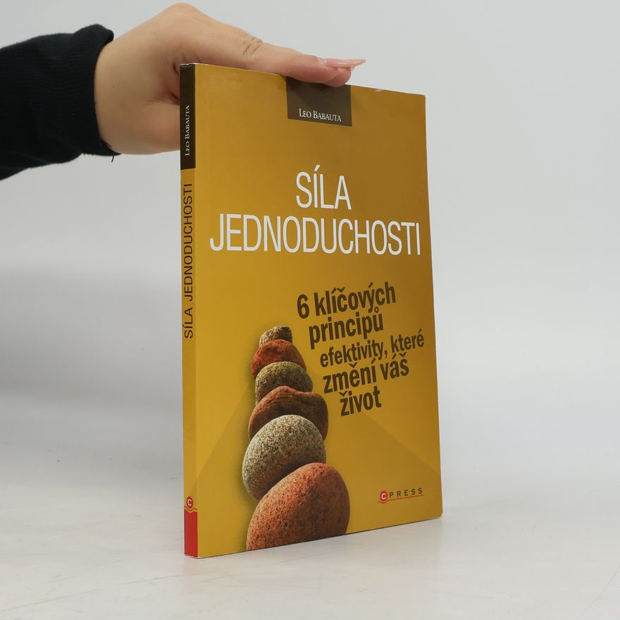 Leo Babauta Síla jednoduchosti. 6 klíčových principů efektivity, které změní váš život