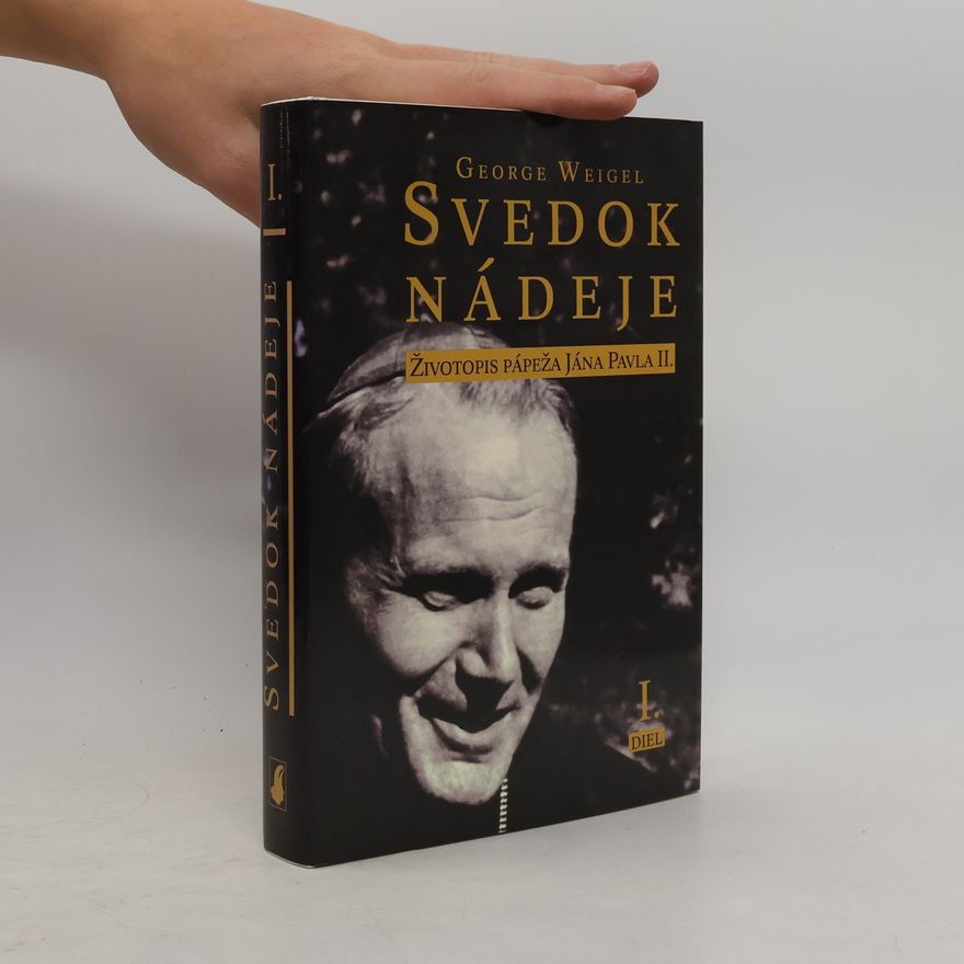 George Weigel Svedok nádeje: Životopis pápeža Jána Pavla II. I. diel