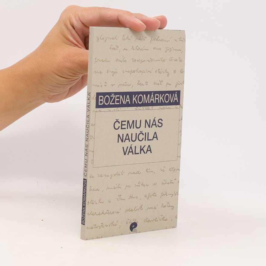 Božena Komárková Čemu nás naučila válka