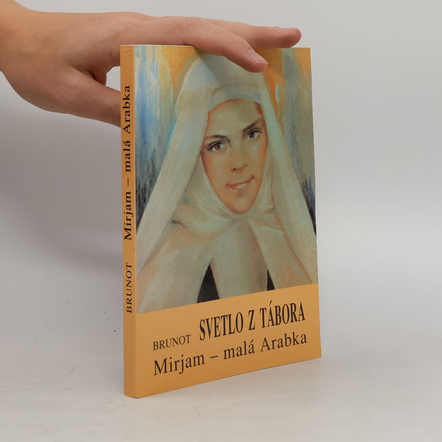 Amédée Brunot Svetlo z Tábora; Mirjam – malá Arabka