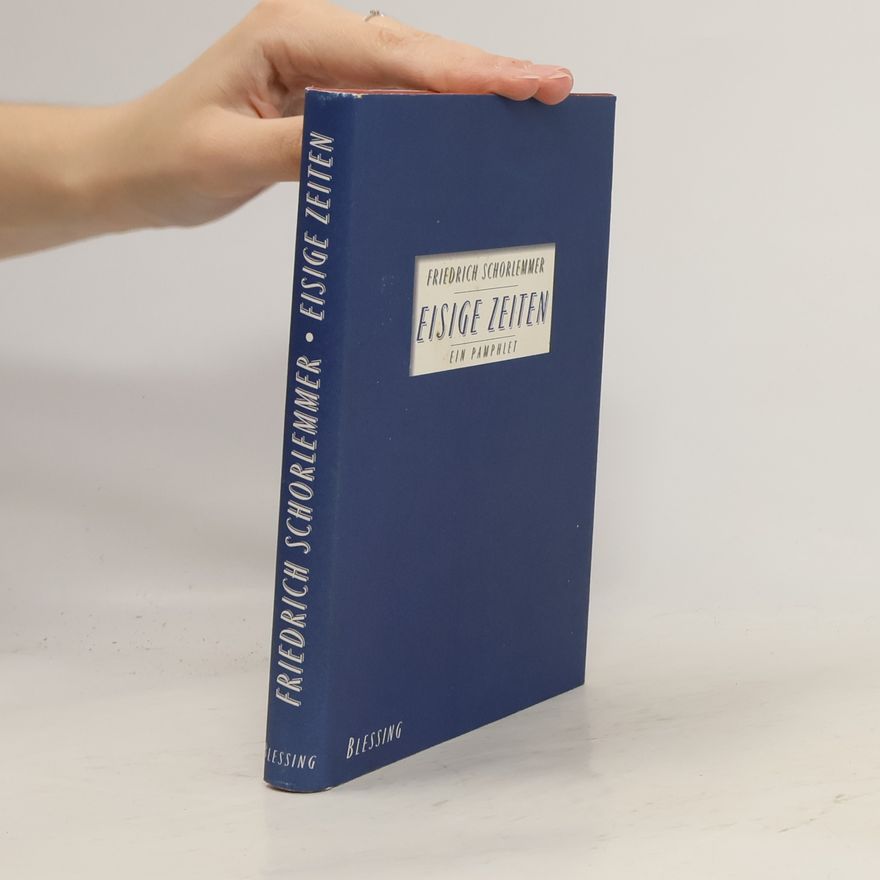 Friedrich Schorlemmer Eisige Zeiten. Ein Pamphlet