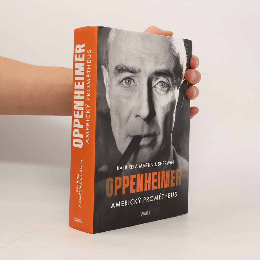 Kai Bird Oppenheimer. Americký Prométheus
