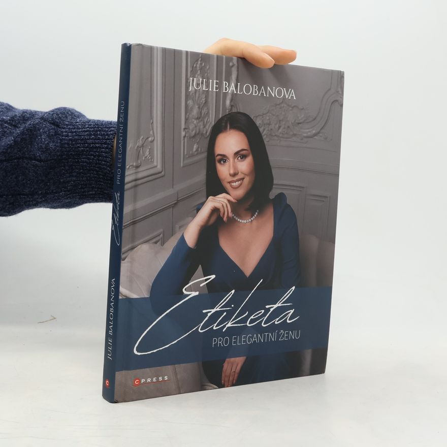 Julie Balobanova Etiketa pro elegantní ženu