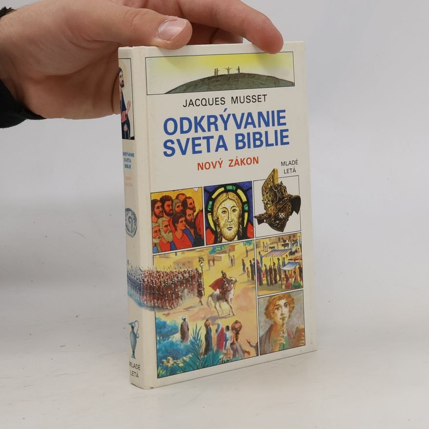 Jacques Musset Odkrývanie sveta Biblie. [Diel] 2, Nový zákon