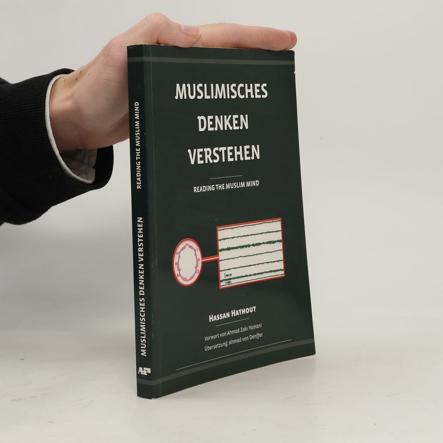 Hassan Hathout Muslimisches denken verstehen (Reading the Muslim Mind)