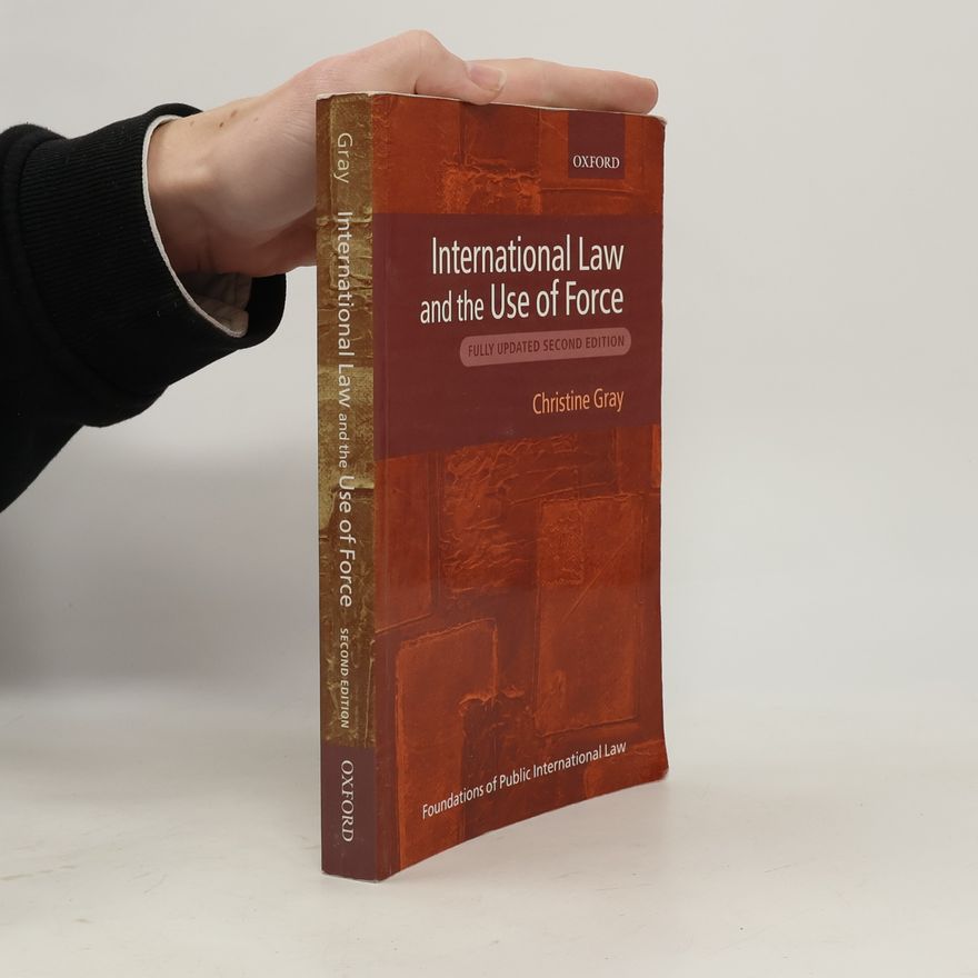 Christine Gray Foundations of Public International Law: International Law and the Use of Force