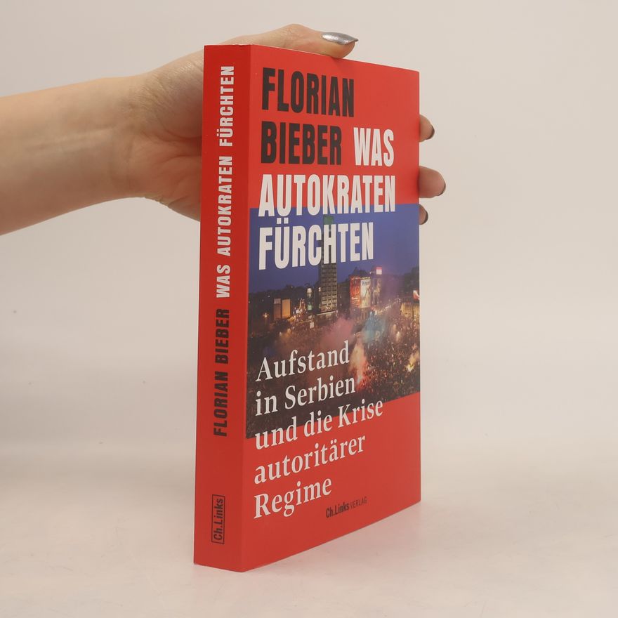Florian Bieber Was Autokraten fürchten