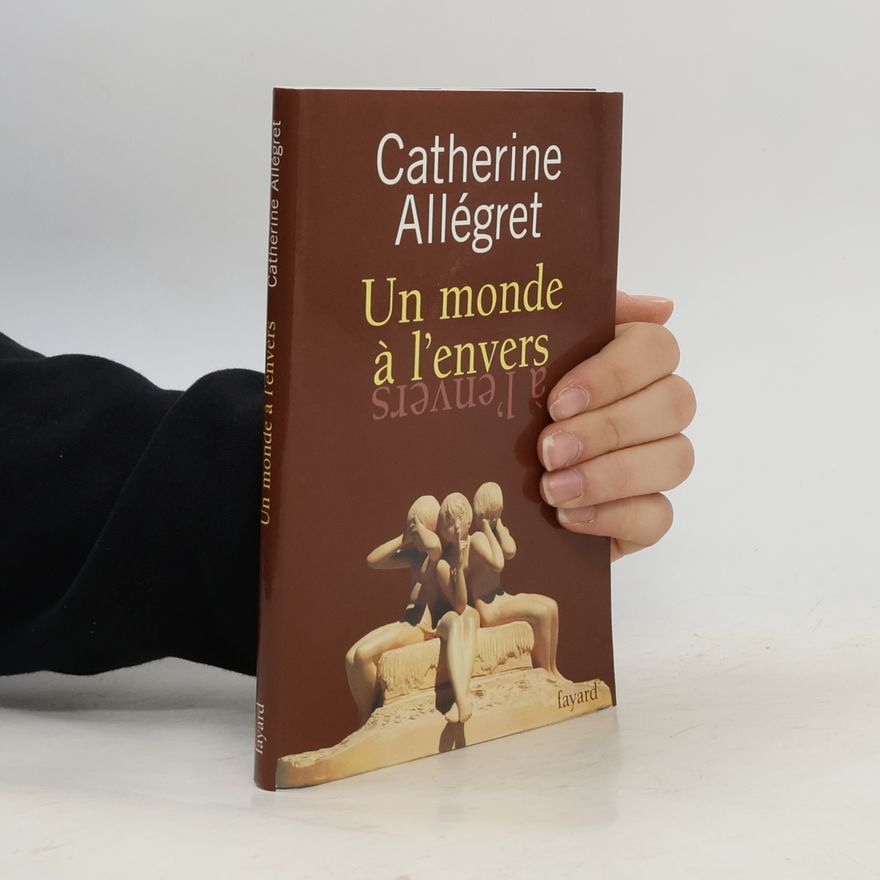 Catherine Allégret Un monde à l'envers