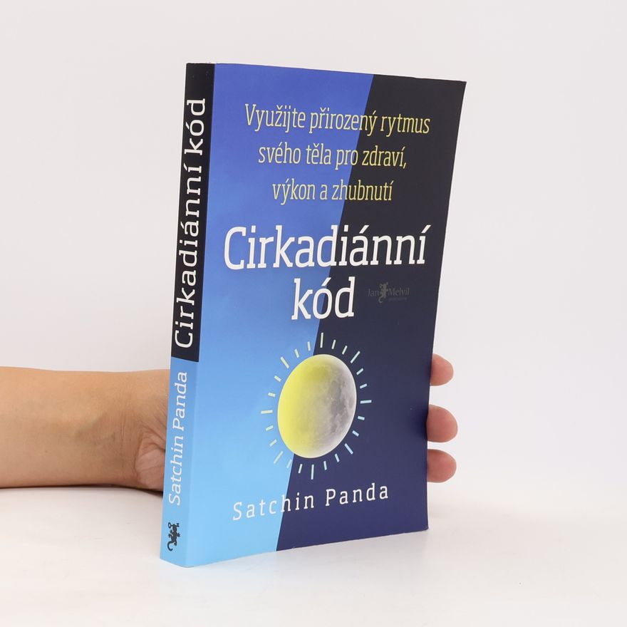 Satchin Panda, PhD Cirkadiánní kód
