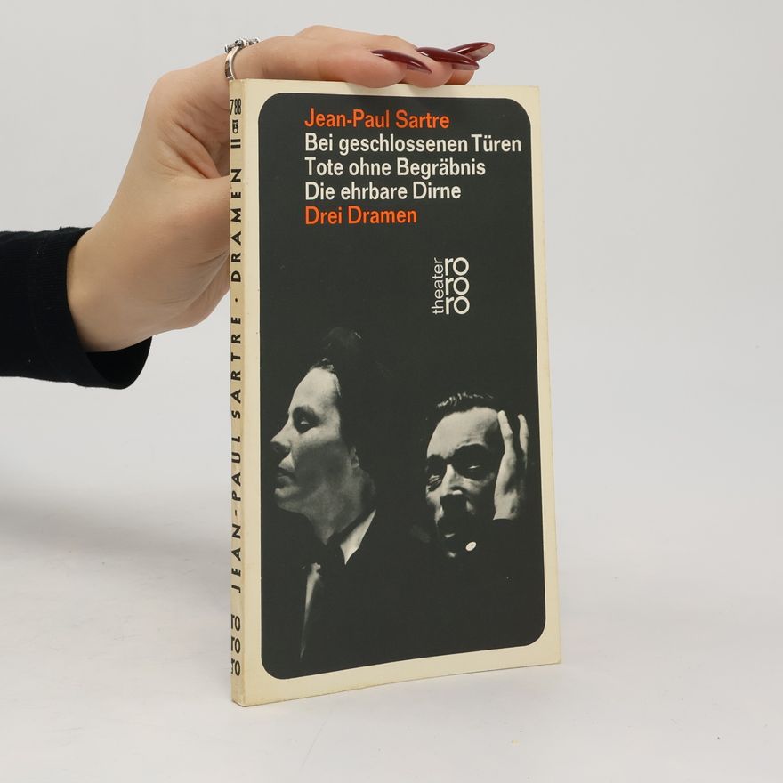 Jean-Paul Sartre Bei geschlossenen Türen. Tote ohne Begräbnis. Die ehrbare Dirne