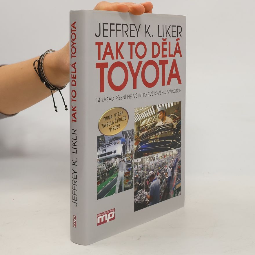 Jeffrey K. Liker Tak to dělá Toyota