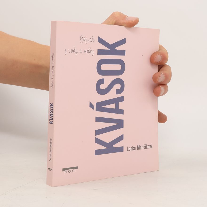 Lenka Mančíková Kvások. Zázrak z vody a múky