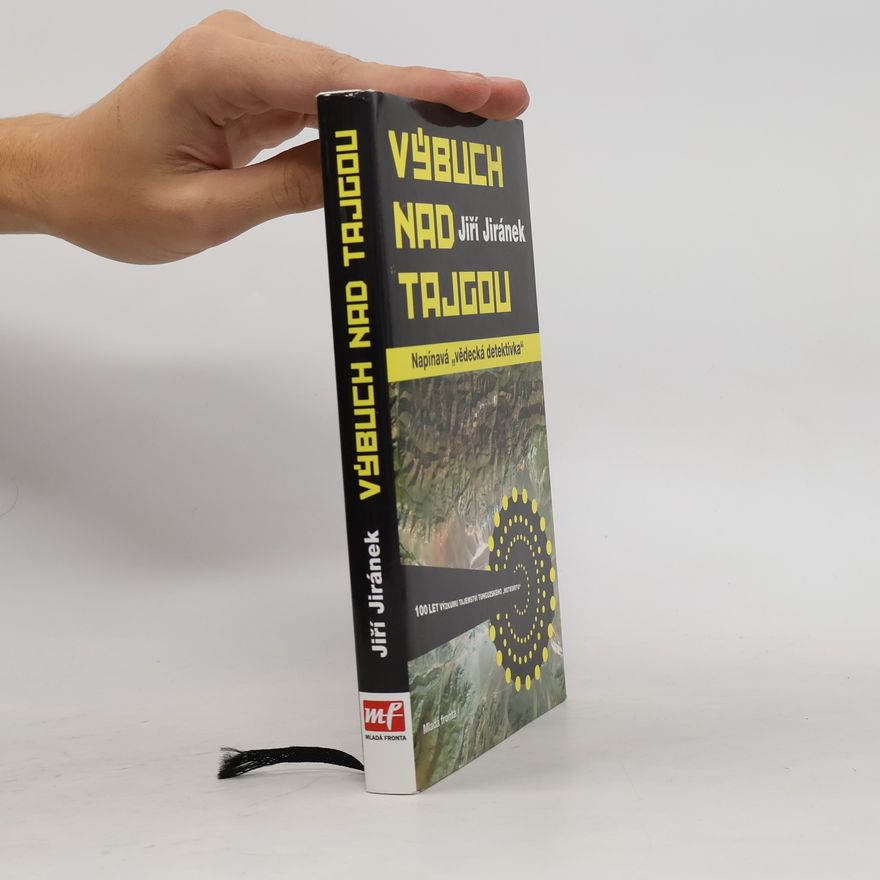 Lukáš Gavlovský Výbuch nad tajgou : 100 let výzkumu tajemství tunguzského "meteoritu"