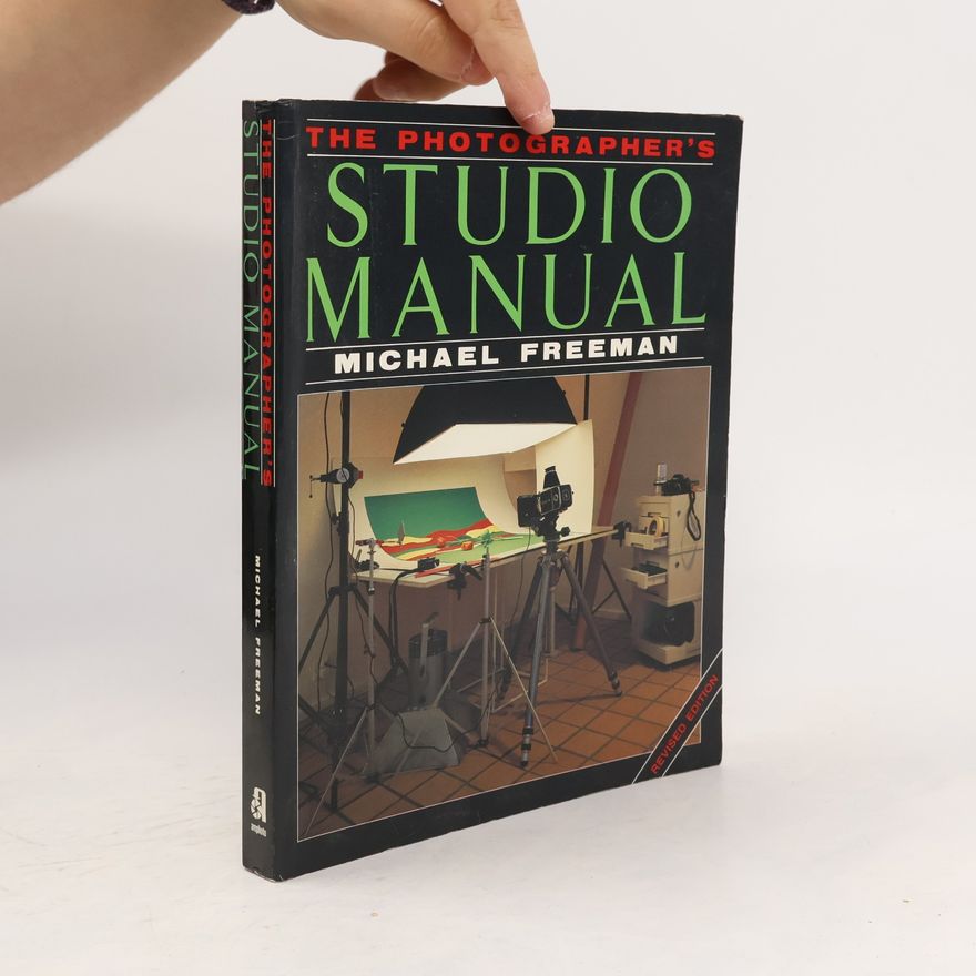 Michael Freeman The Photographer's Studio Manual