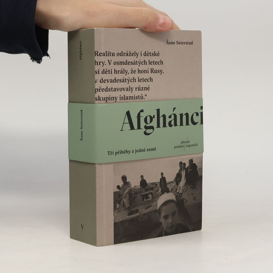 Åsne Seierstad Afghánci: Tři příběhy z jedné země